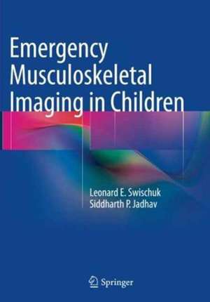 Emergency Musculoskeletal Imaging in Children de Leonard E. Swischuk