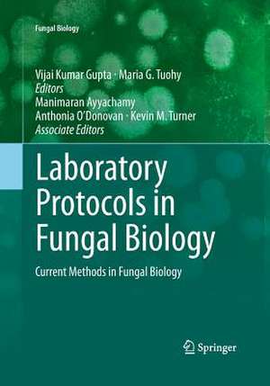 Laboratory Protocols in Fungal Biology: Current Methods in Fungal Biology de Vijai Kumar Gupta