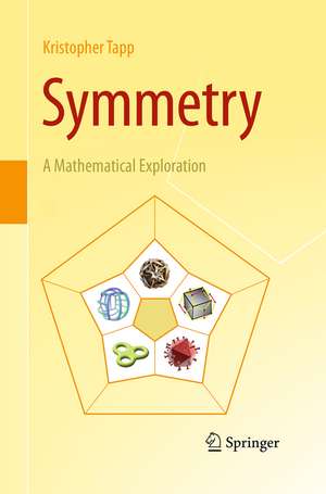 Symmetry: A Mathematical Exploration de Kristopher Tapp