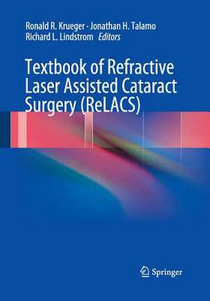 Textbook of Refractive Laser Assisted Cataract Surgery (ReLACS) de Ronald R. Krueger