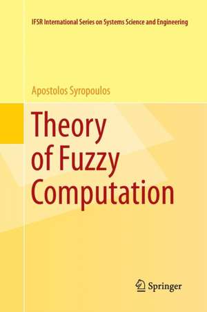 Theory of Fuzzy Computation de Apostolos Syropoulos