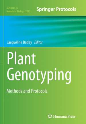 Plant Genotyping: Methods and Protocols de Jacqueline Batley