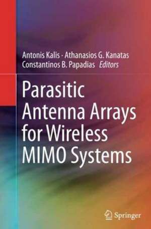 Parasitic Antenna Arrays for Wireless MIMO Systems de Antonis Kalis