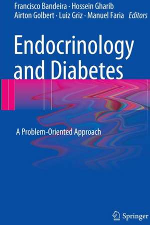 Endocrinology and Diabetes: A Problem-Oriented Approach de Francisco Bandeira