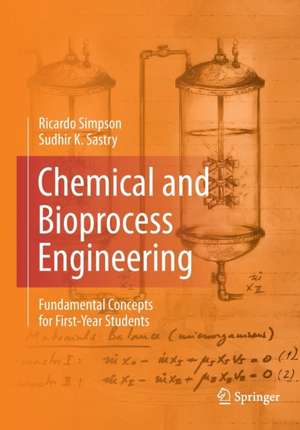 Chemical and Bioprocess Engineering: Fundamental Concepts for First-Year Students de Ricardo Simpson