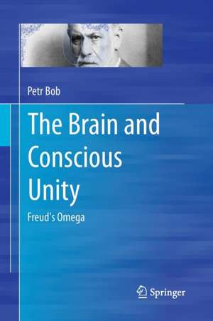 The Brain and Conscious Unity: Freud's Omega de Petr Bob