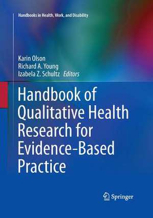 Handbook of Qualitative Health Research for Evidence-Based Practice de Karin Olson