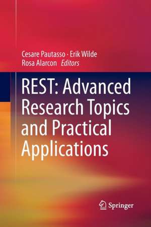 REST: Advanced Research Topics and Practical Applications de Cesare Pautasso