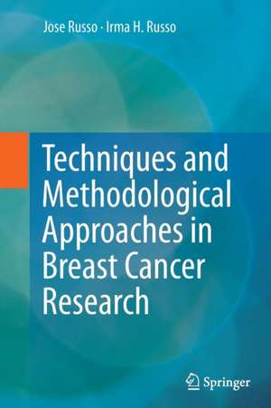 Techniques and Methodological Approaches in Breast Cancer Research de Jose Russo