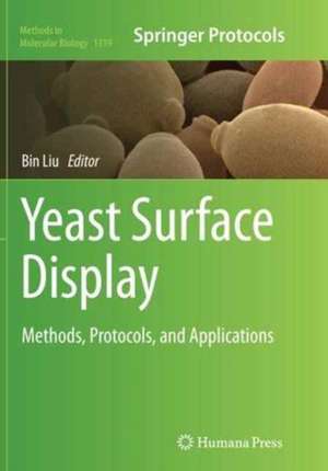 Yeast Surface Display: Methods, Protocols, and Applications de Bin Liu