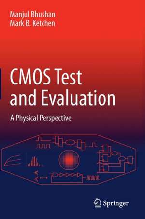 CMOS Test and Evaluation: A Physical Perspective de Manjul Bhushan