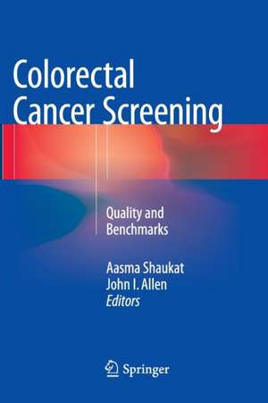 Colorectal Cancer Screening: Quality and Benchmarks de Aasma Shaukat