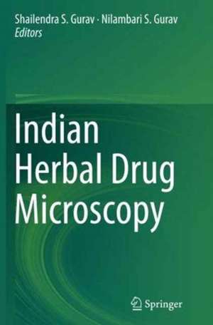 Indian Herbal Drug Microscopy de Shailendra S. Gurav