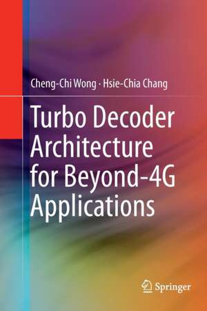 Turbo Decoder Architecture for Beyond-4G Applications de Cheng-Chi Wong