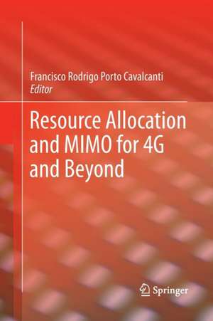 Resource Allocation and MIMO for 4G and Beyond de Francisco Rodrigo Porto Cavalcanti