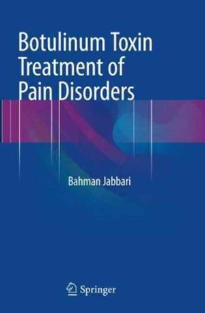 Botulinum Toxin Treatment of Pain Disorders de Bahman Jabbari