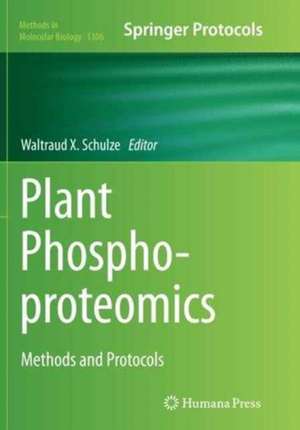 Plant Phosphoproteomics: Methods and Protocols de Waltraud X. Schulze