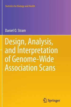 Design, Analysis, and Interpretation of Genome-Wide Association Scans de Daniel O. Stram