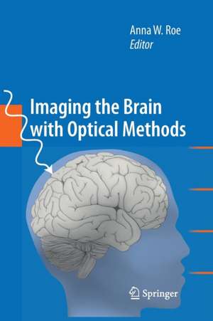 Imaging the Brain with Optical Methods de Anna W. Roe