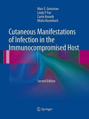 Cutaneous Manifestations of Infection in the Immunocompromised Host de Marc E. Grossman