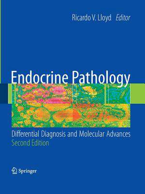 Endocrine Pathology:: Differential Diagnosis and Molecular Advances de Ricardo V. Lloyd