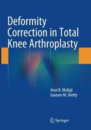 Deformity Correction in Total Knee Arthroplasty de Arun B. Mullaji