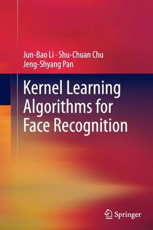 Kernel Learning Algorithms for Face Recognition de Jun-Bao Li