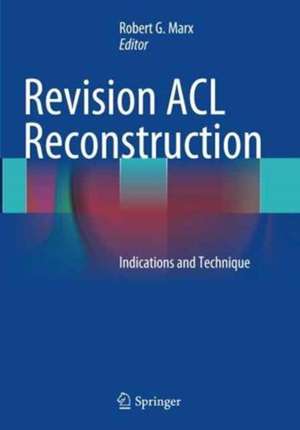 Revision ACL Reconstruction: Indications and Technique de Robert G. Marx