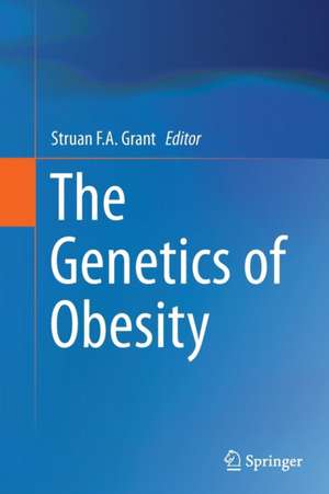 The Genetics of Obesity de Struan F.A. Grant