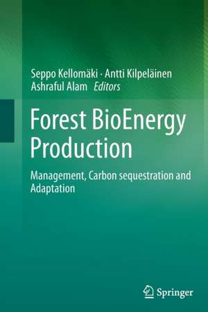 Forest BioEnergy Production: Management, Carbon sequestration and Adaptation de Seppo Kellomäki