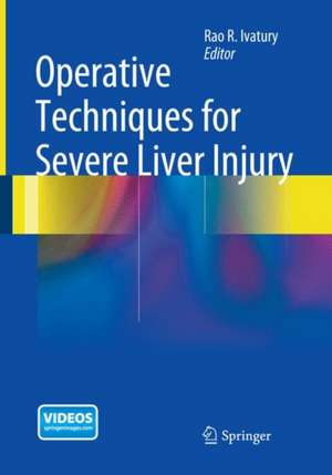 Operative Techniques for Severe Liver Injury de Rao R. Ivatury