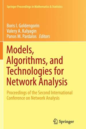 Models, Algorithms, and Technologies for Network Analysis: Proceedings of the Second International Conference on Network Analysis de Boris I. Goldengorin