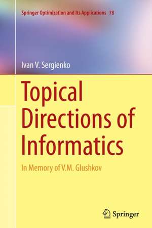 Topical Directions of Informatics: In Memory of V. M. Glushkov de Ivan V. Sergienko