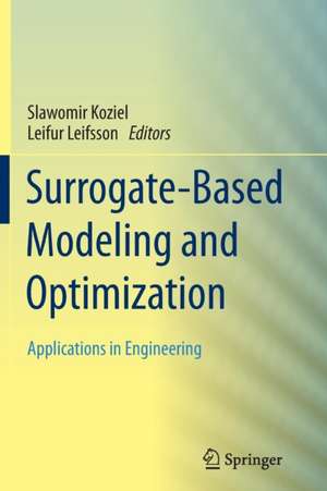 Surrogate-Based Modeling and Optimization: Applications in Engineering de Slawomir Koziel