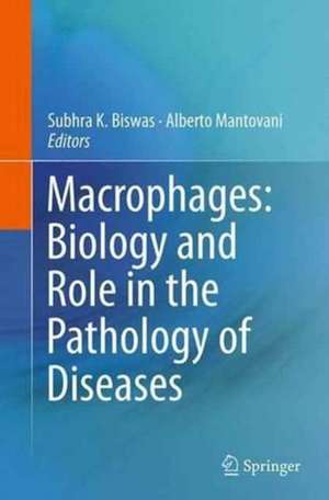 Macrophages: Biology and Role in the Pathology of Diseases de Subhra K. Biswas