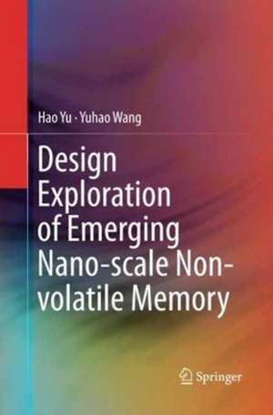 Design Exploration of Emerging Nano-scale Non-volatile Memory de Hao Yu