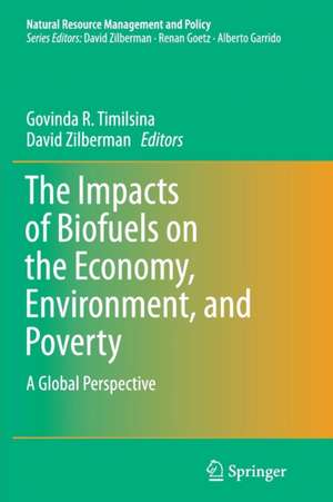 The Impacts of Biofuels on the Economy, Environment, and Poverty: A Global Perspective de Govinda R. Timilsina