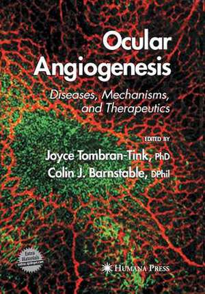 Ocular Angiogenesis: Diseases, Mechanisms, and Therapeutics de Joyce Tombran-Tink