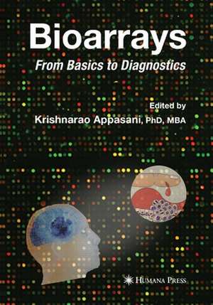 Bioarrays: From Basics to Diagnostics de Krishnarao Appasani