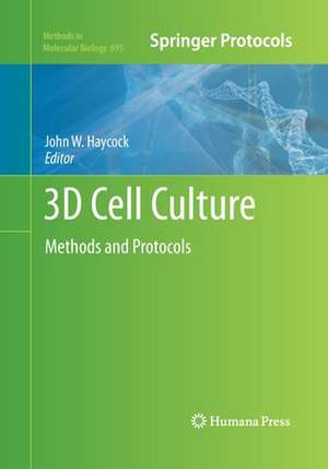 3D Cell Culture: Methods and Protocols de John W. Haycock