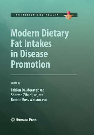 Modern Dietary Fat Intakes in Disease Promotion de Fabien De Meester