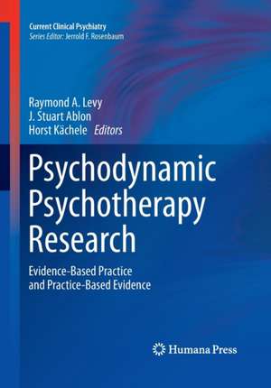 Psychodynamic Psychotherapy Research: Evidence-Based Practice and Practice-Based Evidence de Raymond A. Levy