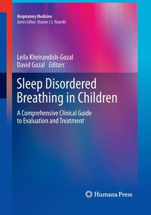 Sleep Disordered Breathing in Children: A Comprehensive Clinical Guide to Evaluation and Treatment de Leila Kheirandish-Gozal