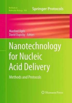 Nanotechnology for Nucleic Acid Delivery: Methods and Protocols de Manfred Ogris