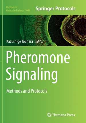 Pheromone Signaling: Methods and Protocols de Kazushige Touhara