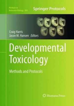 Developmental Toxicology: Methods and Protocols de Craig Harris