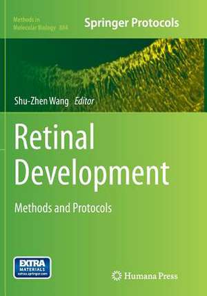 Retinal Development: Methods and Protocols de Shu-Zhen Wang