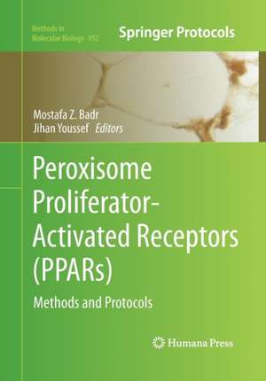 Peroxisome Proliferator-Activated Receptors (PPARs): Methods and Protocols de Mostafa Z. Badr