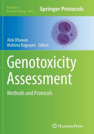 Genotoxicity Assessment: Methods and Protocols de Alok Dhawan