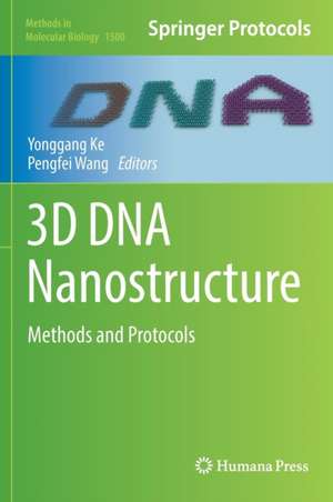 3D DNA Nanostructure: Methods and Protocols de Yonggang Ke